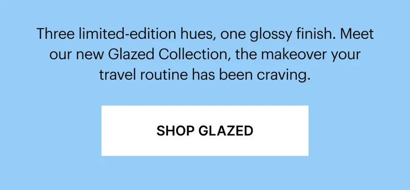Three limited-edition hues, one glossy finish. Meet our new Glazed Collection, the makeover your travel routine has been craving.