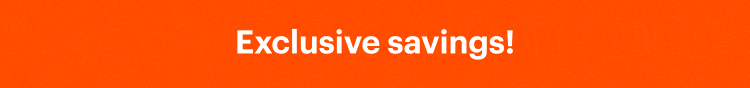 Exclusive savings!