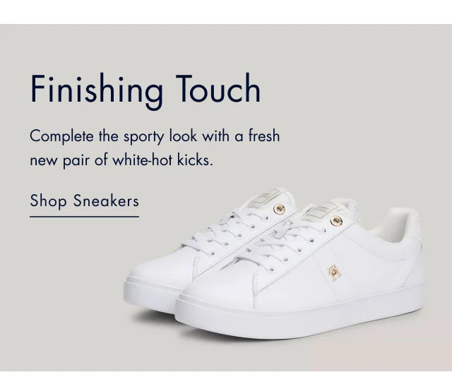Finishing touch                                            Complete thesporty look with a fresh new pair of white-hot kicks.                                             Shop sneakers