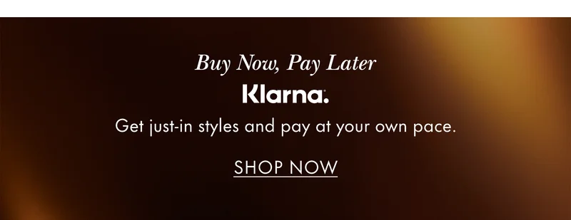 Buy now, pay later. Klarna. Get just-in styles and pay at your own pace.