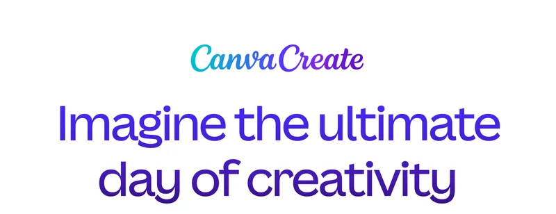 Canva Create Imagine the ultimate day of creativity