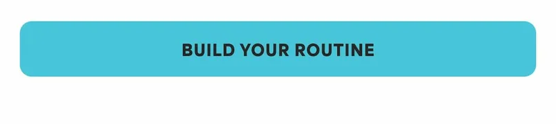 BUILD YOUR ROUTINE