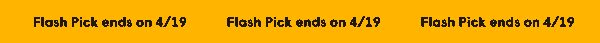 Flash Pick Ends on 4/19