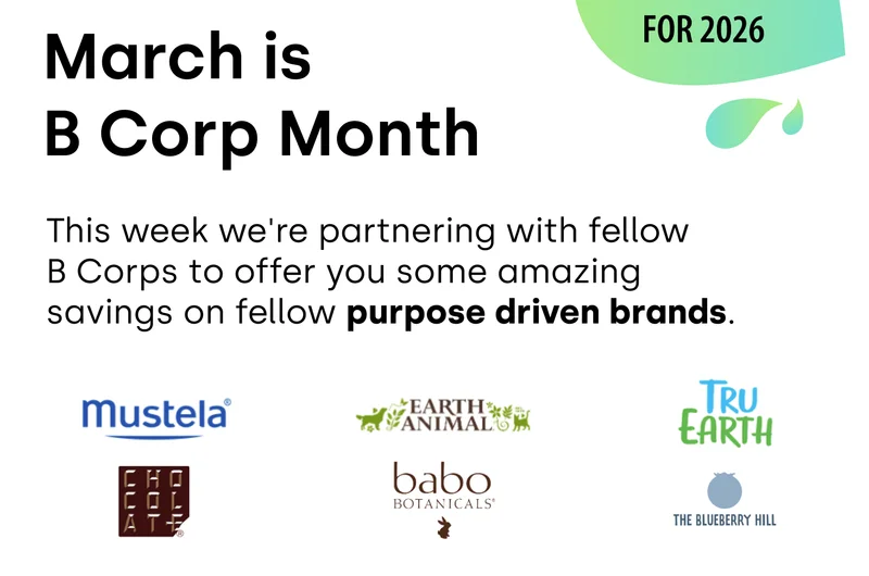 March is B Corp Month This week we're partnering with fellow B Corps to offer you some amazing savings on fellow purpose driven brands.