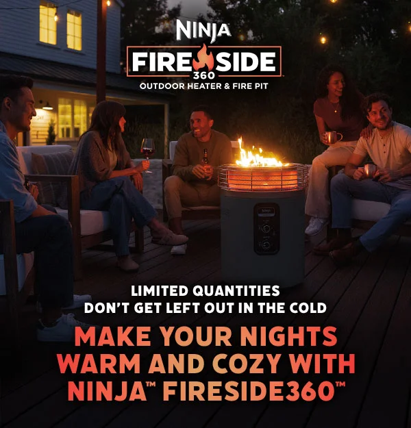 Ninja™ Fireside360™ Outdoor Heater & Fire Pit-- Limited quantities don't get left out in the cold. Make your nights warm and cozy with Ninja™ Fireside360™