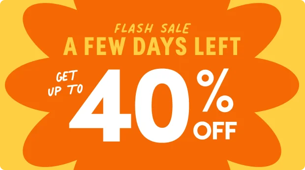 FLASH SALE; A Few Days Left; Get up to 40% off