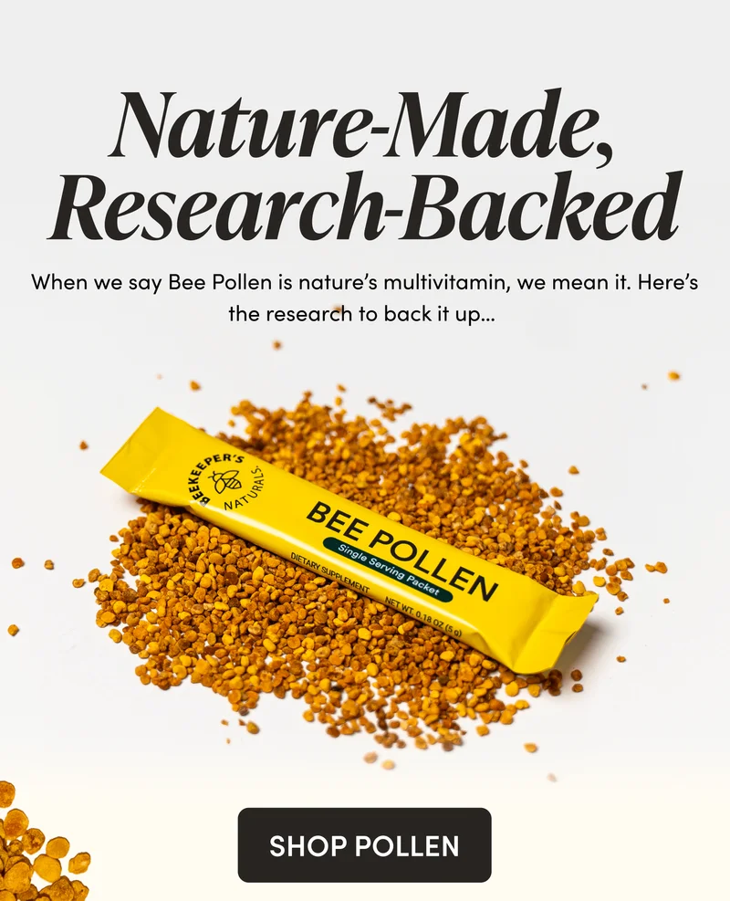 Nature-Made, Research-Backed         When we say Bee Pollen is nature’s multivitamin, we mean it. Here’s the research to back it up…
