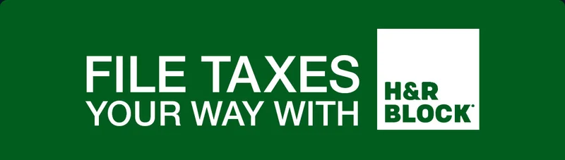 File Taxes Your Way with
H&R Block