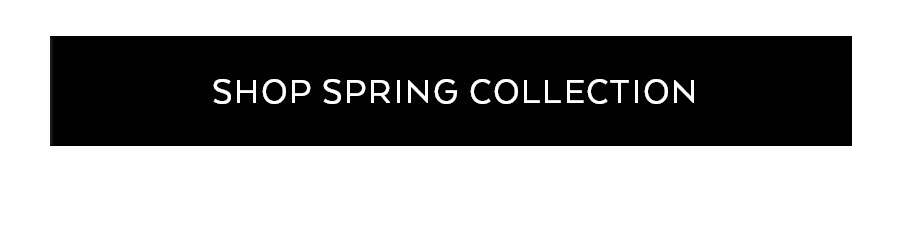 SHOP SPRING COLLECTION