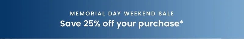Memorial Day Weekend Sale: Save 25% off your purchase*