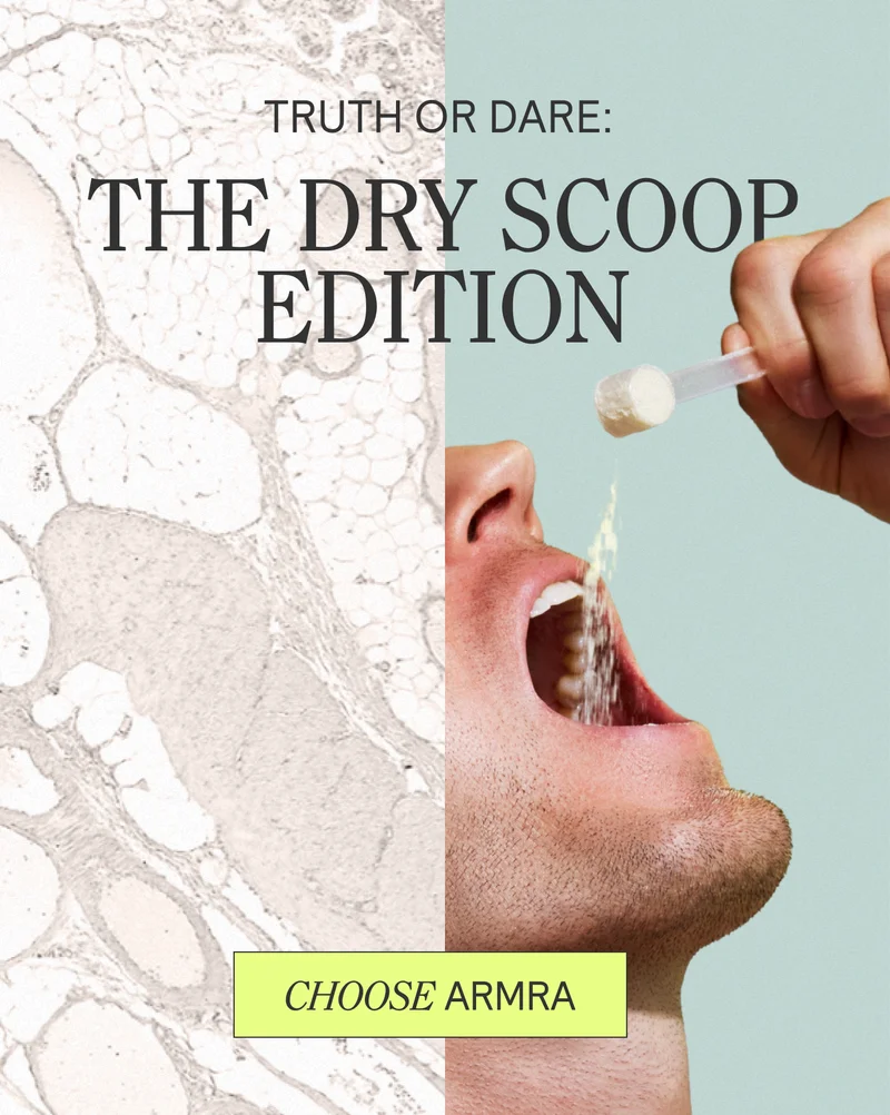Truth or dare: The Dry Scoop Edition. CHOOSE ARMRA