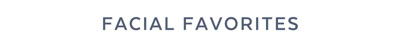FACIAL FAVORITES