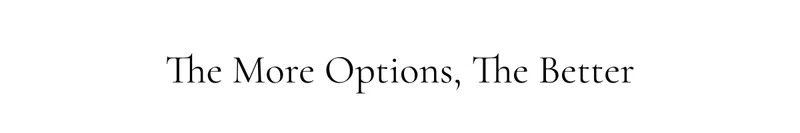 The More Options, The Better