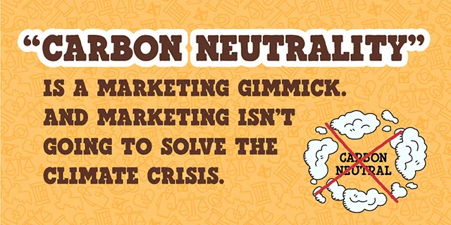Text reads: 'Carbon neutrality' is a marketing gimmick. And marketing isn't going to solve the climate crisis.