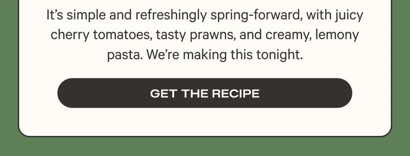 It’s simple and refreshingly spring-forward, with juicy cherry tomatoes, tasty prawns, and creamy, lemony pasta. We’re making this tonight.