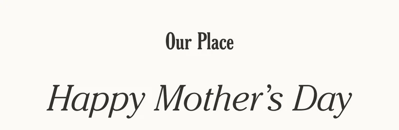 Our Place - Happy Mother's Day