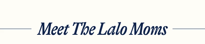 Meet The Lalo Moms