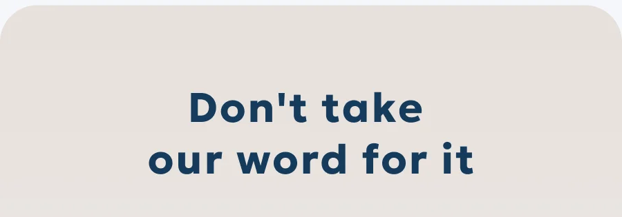 Don't take our word for it