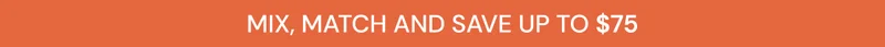 Mix match and save up to $75