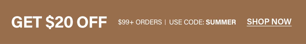 Get $20 off $99+ orders. Use code SUMMER. Shop now for great deals!