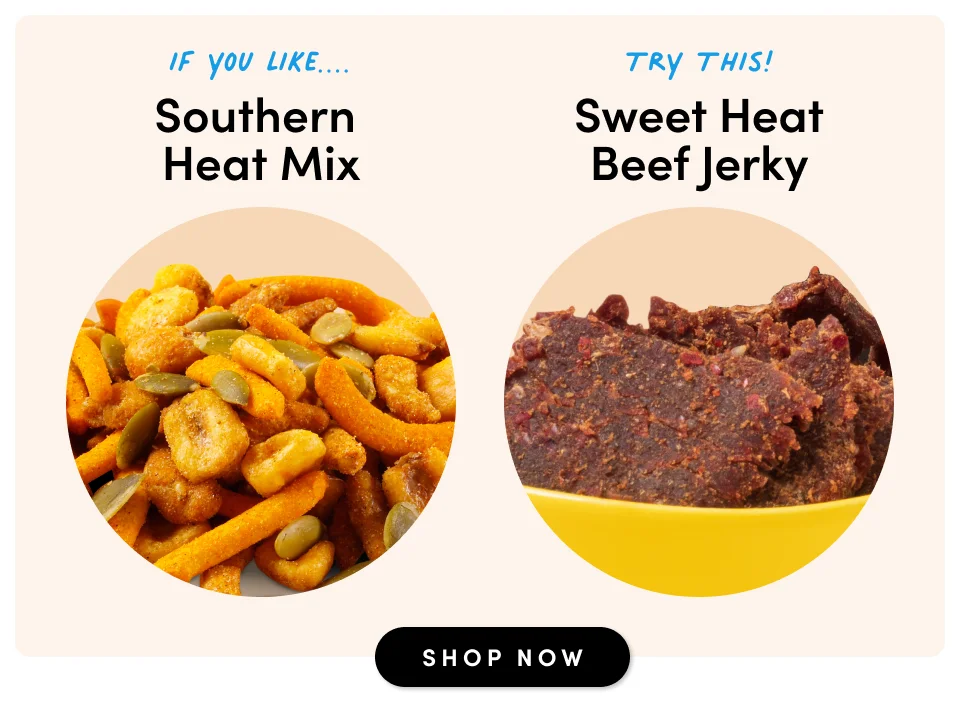 If you like Southern Heat Mix try Sweet Heat Beef Jerky