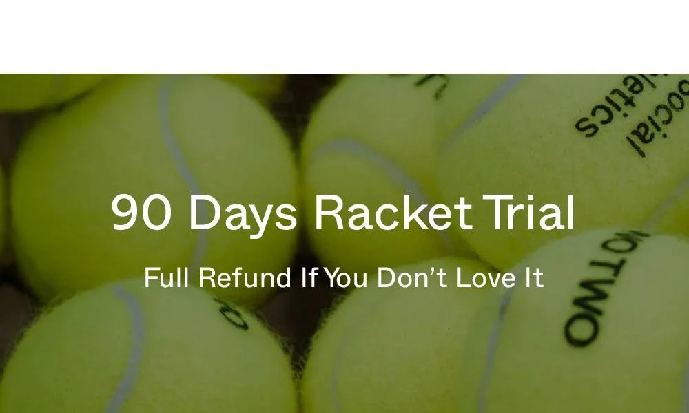 90 DAYS RACKET TRIAL
