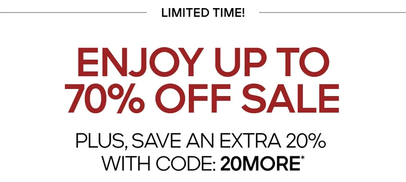 LIMITED TIME ENJOY UP TO 70% OFF SALE PLUS, SAVE AN EXTRA 20% WITH CODE: discount code*