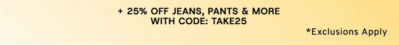 + 25% Off Jeans, Pants & More With Code: discount code