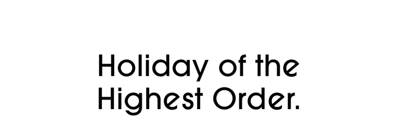 Holiday of the Highest Order.