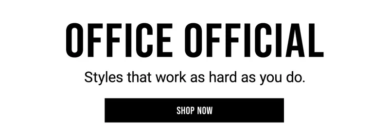 Office Official - Styles that work as hard as you do. - Shop Now