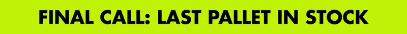 FINAL CALL: LAST PALLET IN STOCK