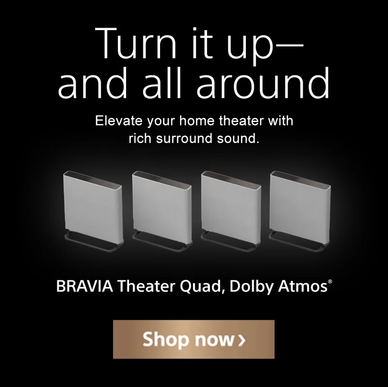 Turn it up—and all around | Elevate your home theater with rich surround sound. | BRAVIA Theater Quad, Dolby Atmos® | Shop now