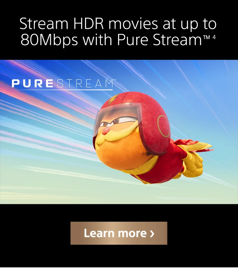 Stream HDR movies at up to 80Mbps with Pure Stream | Shop all BRAVIA