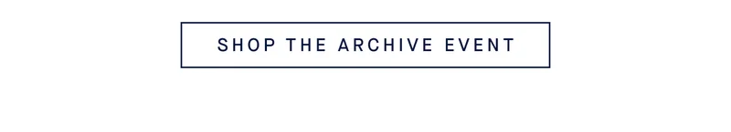 SHOP THE ARCHIVE EVENT