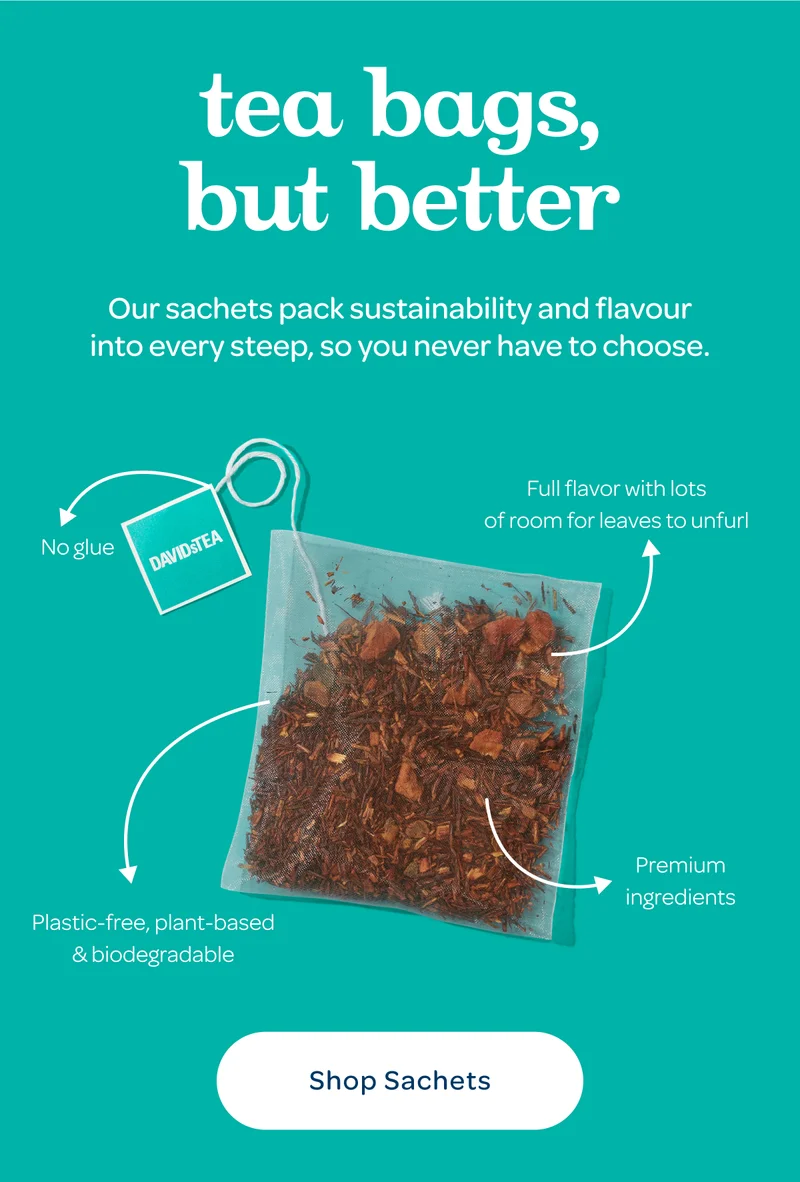 Tea Bags, but better - Our sachets pack sustainability and flavour into every steep, so you never have to choose. - Shop Sachets
