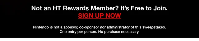 Not an HT Rewards Member - It's Free to Join. Sign Up Now. Nintendo Is Not A Sponsor, Co-Sponsor, Nor Administrator Of This Sweepstakes. One Entry Per Person. No Purchase Necessary.