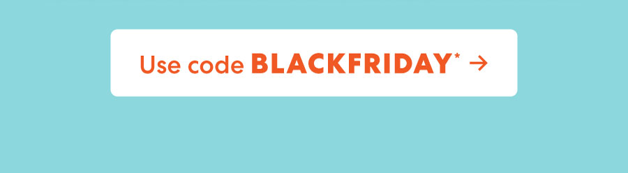 Use code BLACKFRIDAY ->
