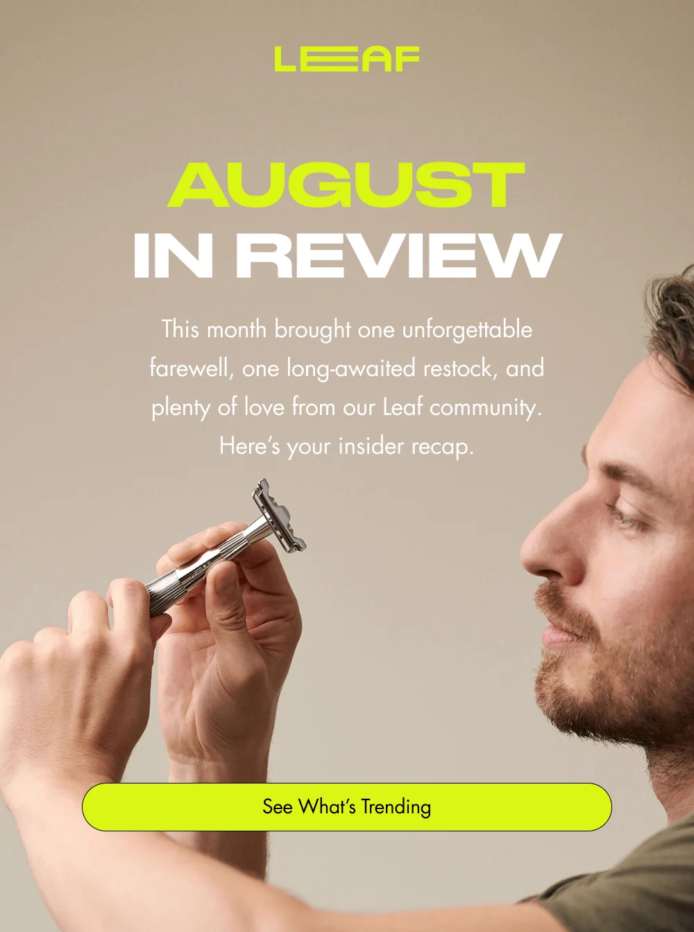 August in Review This month brought one unforgettable farewell, one long-awaited restock, and plenty of love from our Leaf community. Here’s your insider recap. See What’s Trending