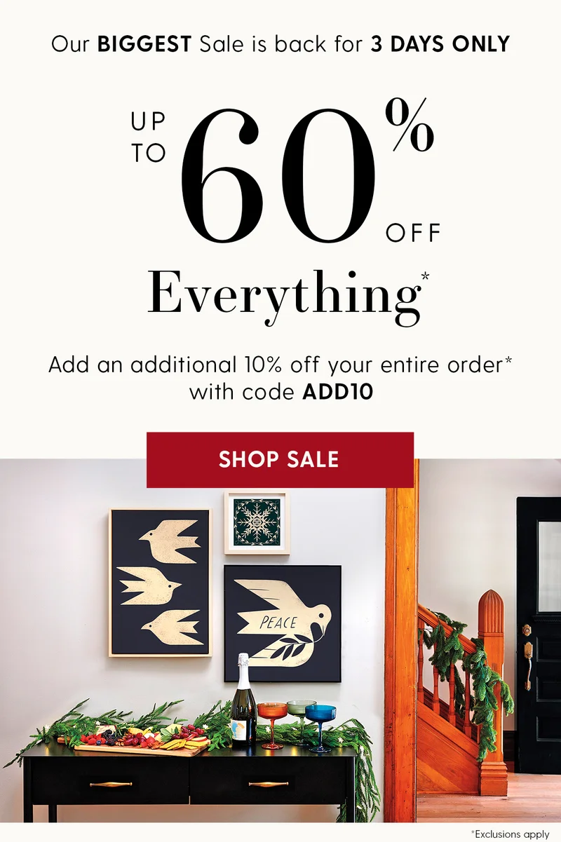 Our BIGGEST Sale is back for 3 DAYS ONLY | Up to 60% Off Everything* | Add an additional 10% off your entire order* with code discount code | Shop Sale | *Exclusions apply