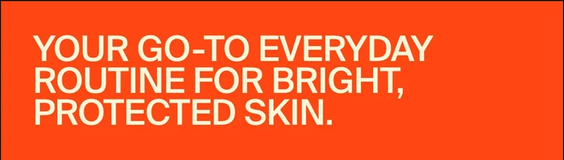 YOUR GO-TO EVERYDAY ROUTINE FOR BRIGHT, PROTECTED SKIN.