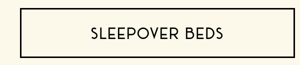 SLEEPOVER BEDS