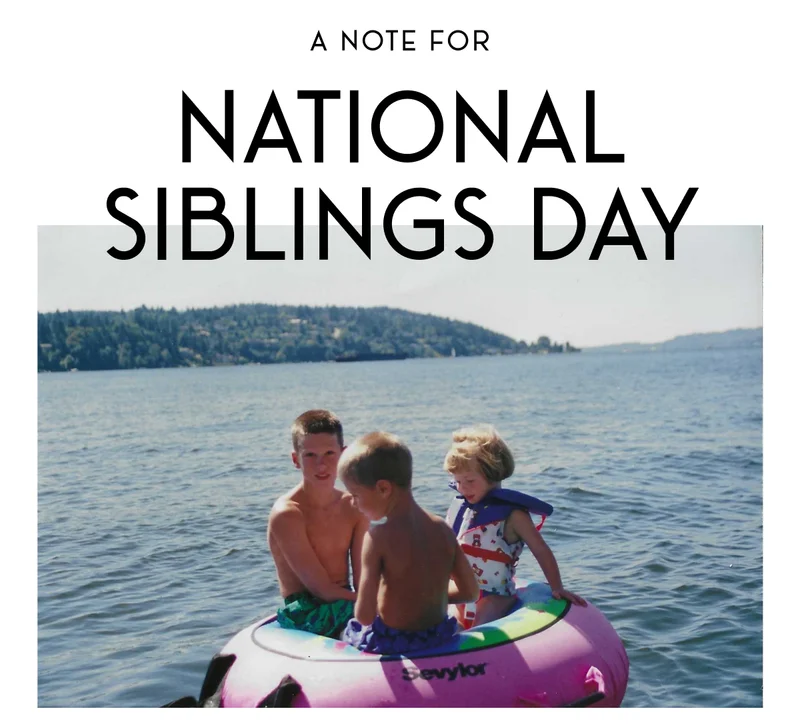 A NOTE FOR NATIONAL SIBLINGS DAY