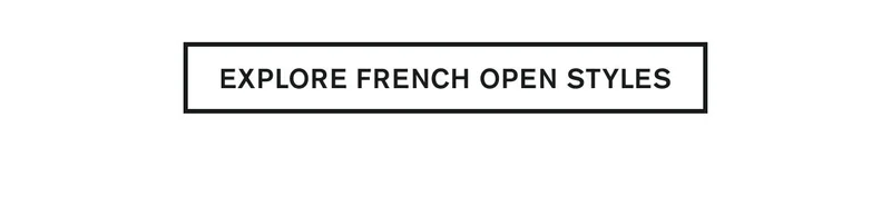 SHOP FRENCH OPEN STYLE