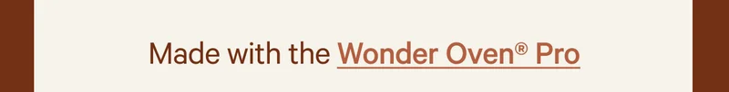 Made with the Wonder Oven® Pro
