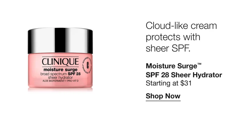 Cloud-like cream protects with sheer SPF. | Moisture Surge™ SPF 28 Sheer Hydrator Starting at $31 | Shop Now