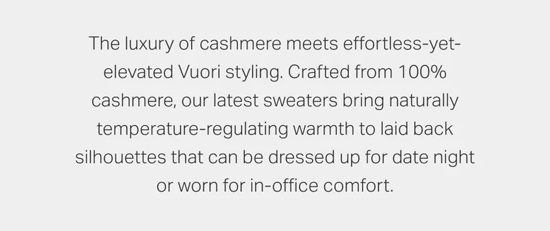 The luxury of cashmere meets effortless-yet-elevated Vuori styling.