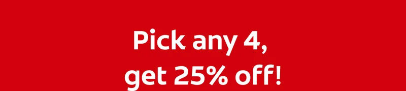 Pick any 4, get 25% off!