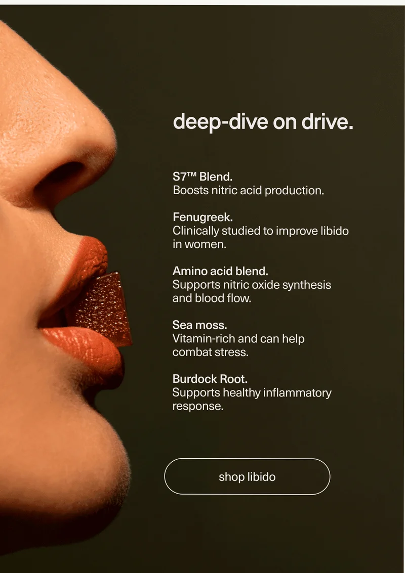 Deep-dive on drive. Shop Libido