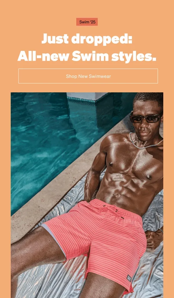 Just dropped: All-new Swim styles.