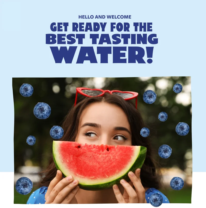 Hello and welcome. Get ready for the best tasting water!